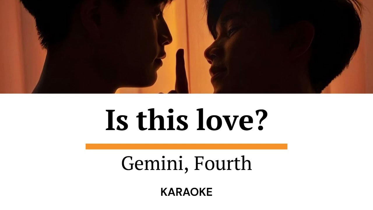 Is this love? (เรียกว่ารักได้ไหม) - GEMINI,FOURTH [ Karaoke ]