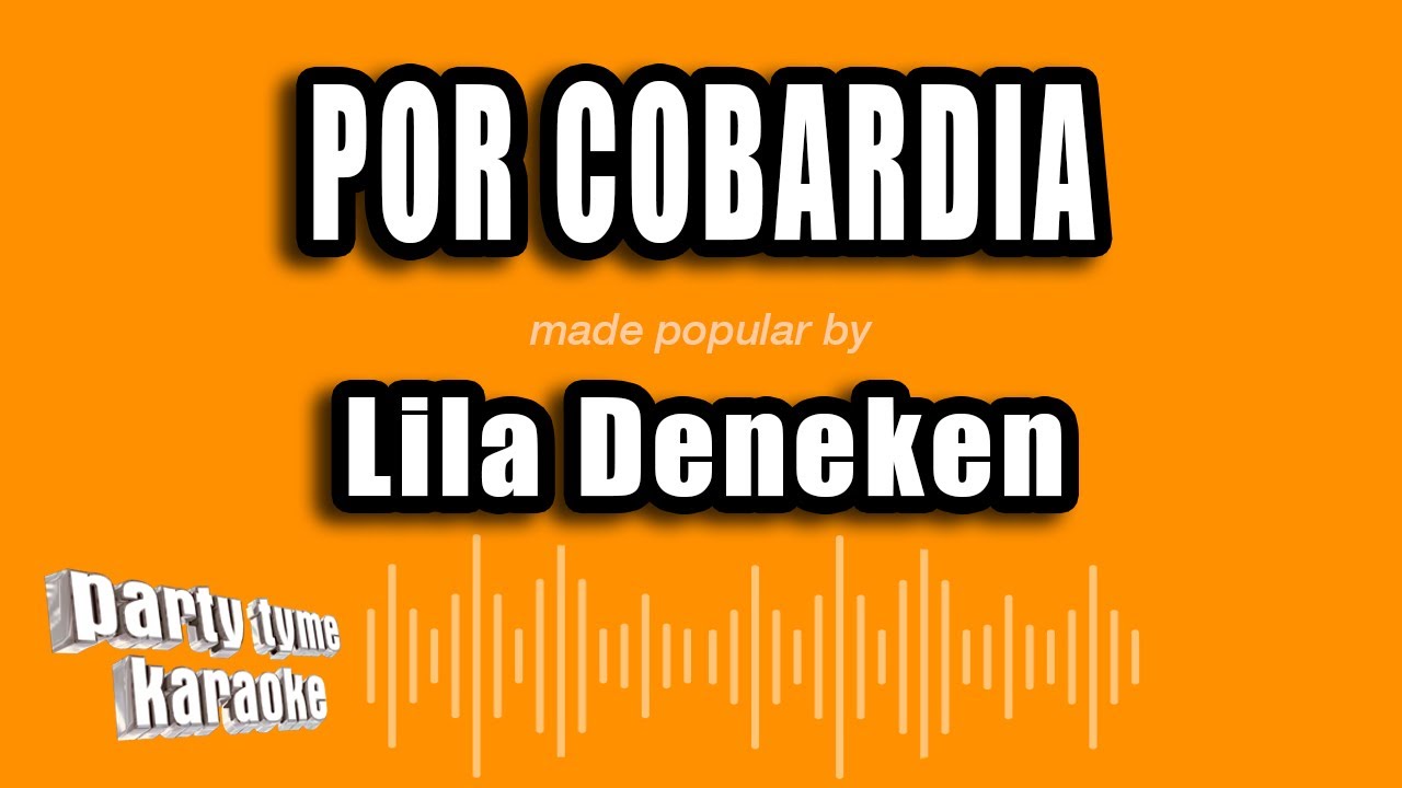 Lila Deneken - Por Cobardia (Versión Karaoke)