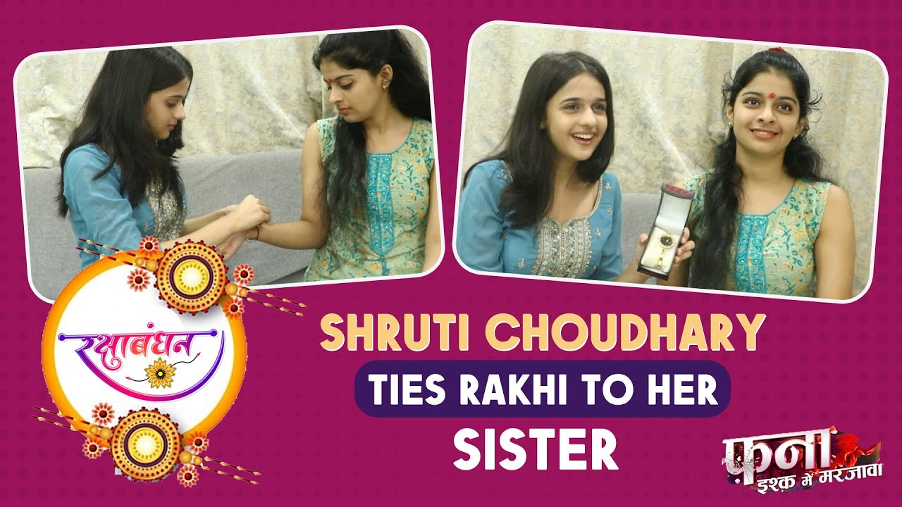 Raksha Bandhan Special With Shruti Chaudhary | Fanaa Ishq Mein Marjawan  Fame | Exclusive