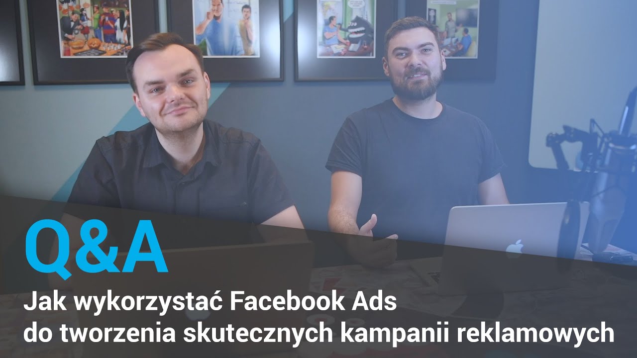Jak wykorzystać Facebook Ads do tworzenia skutecznych kampanii reklamowych - pytania i odpowiedzi
