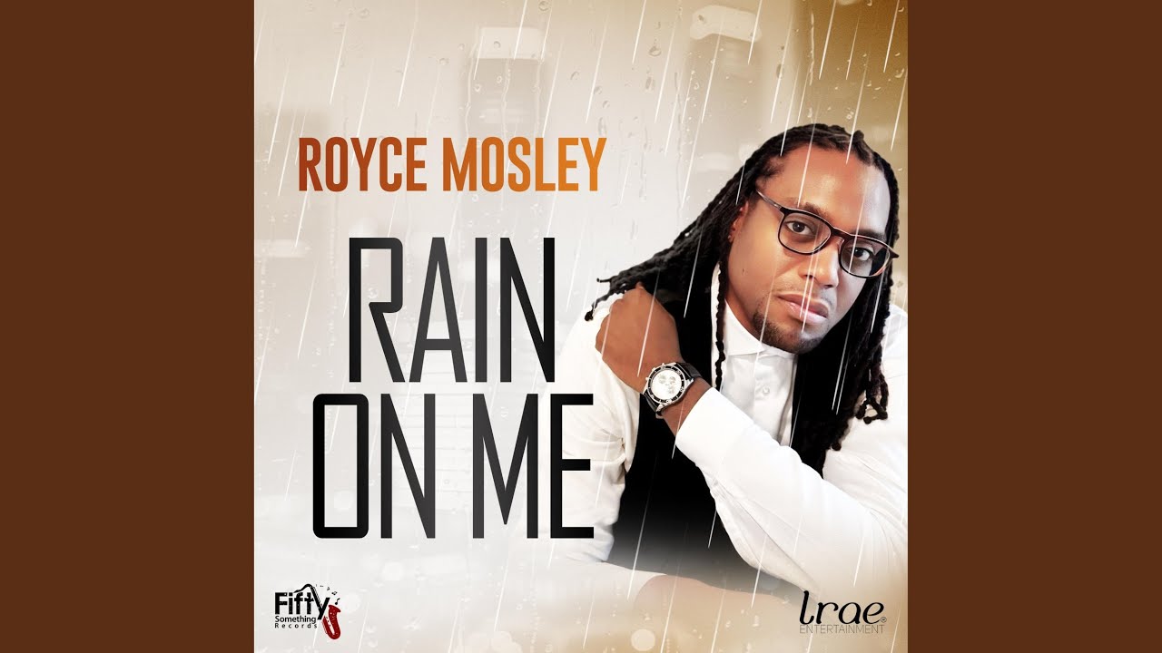 Rain On Me (feat. Royce Mosley)