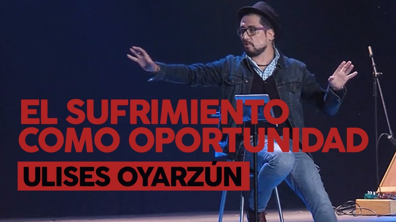 El Sufrimiento Como Opotunidad - Ulises Oyarzún