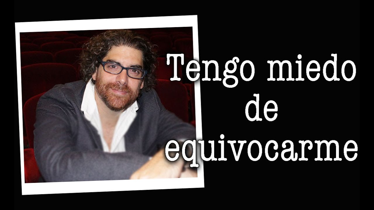 Demian Bucay -Tengo miedo de equivocarme