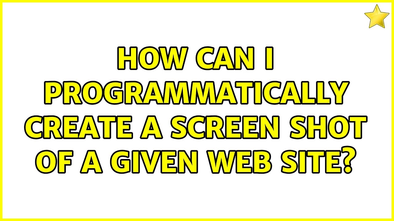 How can I programmatically create a screen shot of a given Web site? (7 Solutions!!)