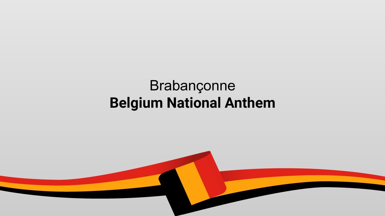 Belgium National Anthem - Stirring Pride and Unity | La Braban&ccedil;onne