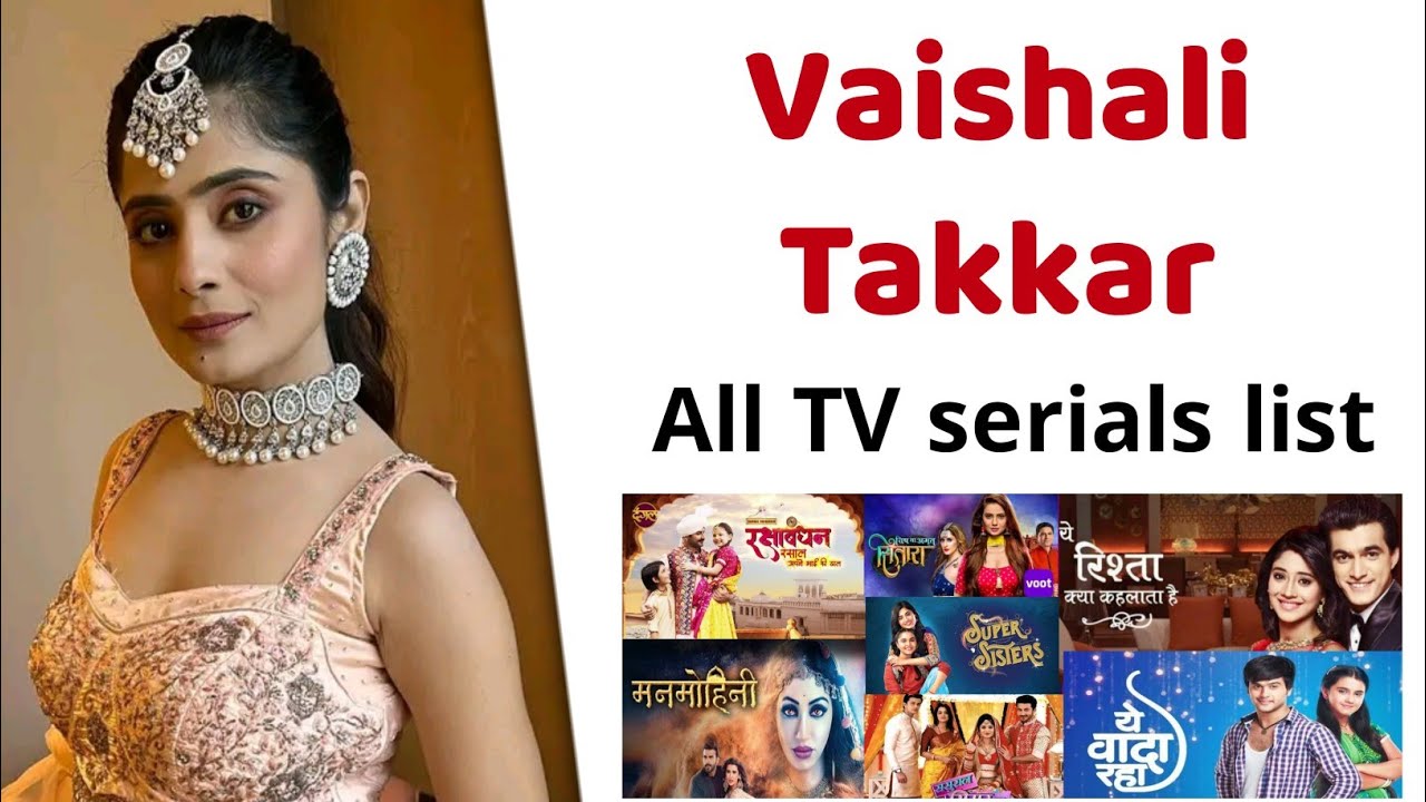 Vaishali Takkar All TV serials list