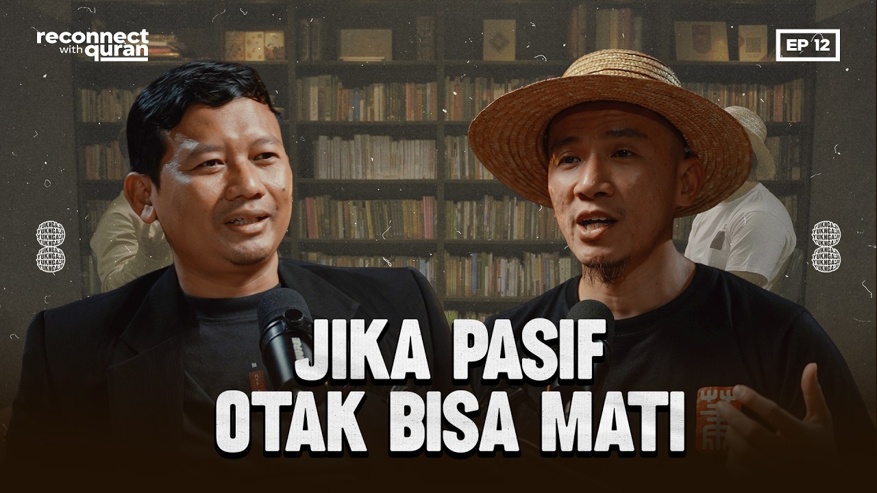 Mengapa Kita Dididik Menjadi Pekerja, Bukan Pemikir? - Reconnect With Quran  Eps 12