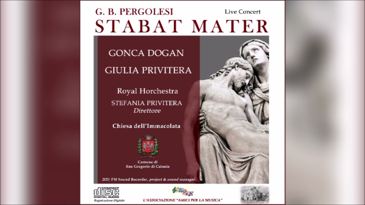 G. B. PERGOLESI - Stabat Mater: Gonca Dogan, Giulia Privitera; Stefania Privitera: Royal Horchestra