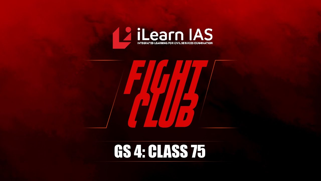Fight Club | GS4: Class 75 | Vineeth Lohidakshan IRS | Fight back with iLearn IAS