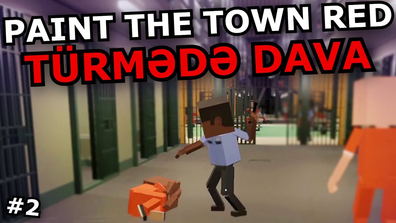TÜRMƏDƏ VƏ BARDA DAVA :D [Paint The Town Red] Azərbaycanca