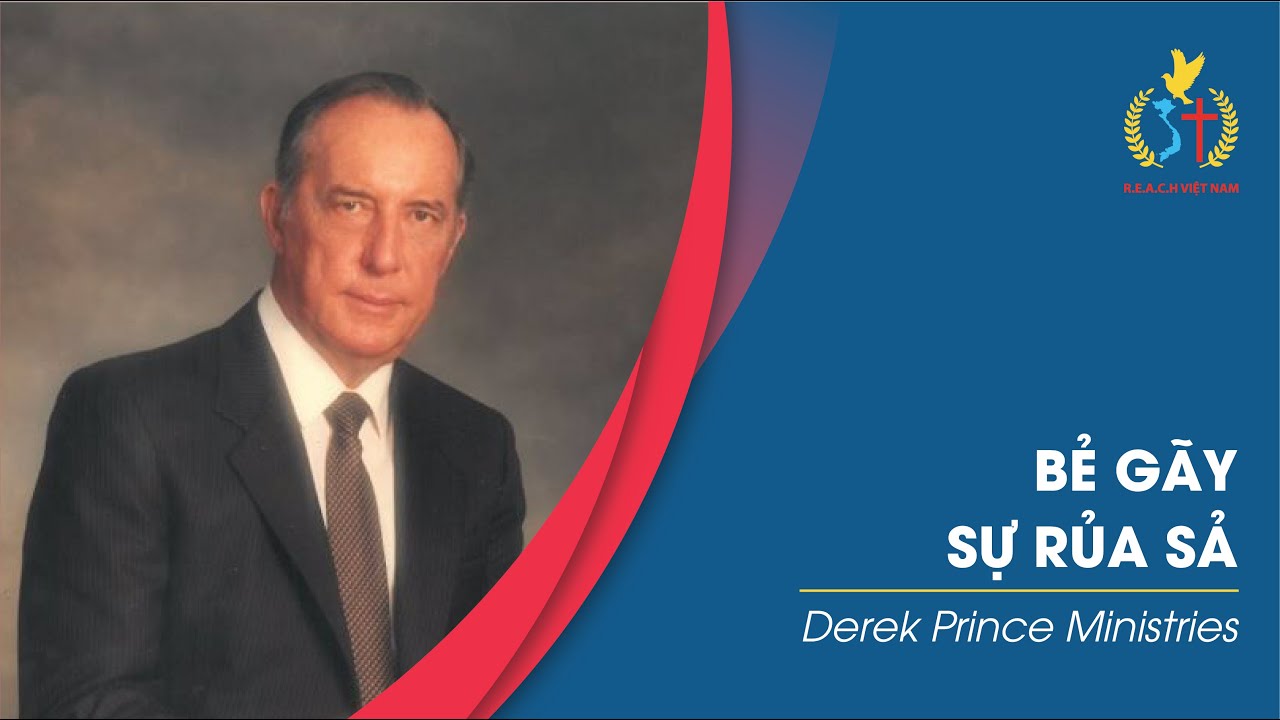BẺ GÃY SỰ RỦA SẢ - BREAKING GENERATIONAL CURSES - DEREK PRINCE