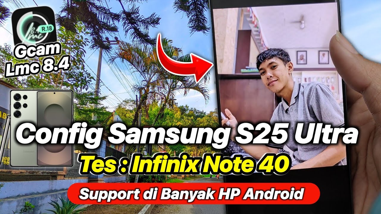 KAMERA INFINIX SEPERTI IPHONE ‼️INSTALL GCAM LMC 8.4 CONFIG SAMSUNG S25 ULTRA | GCAM INFINIX NOTE 40