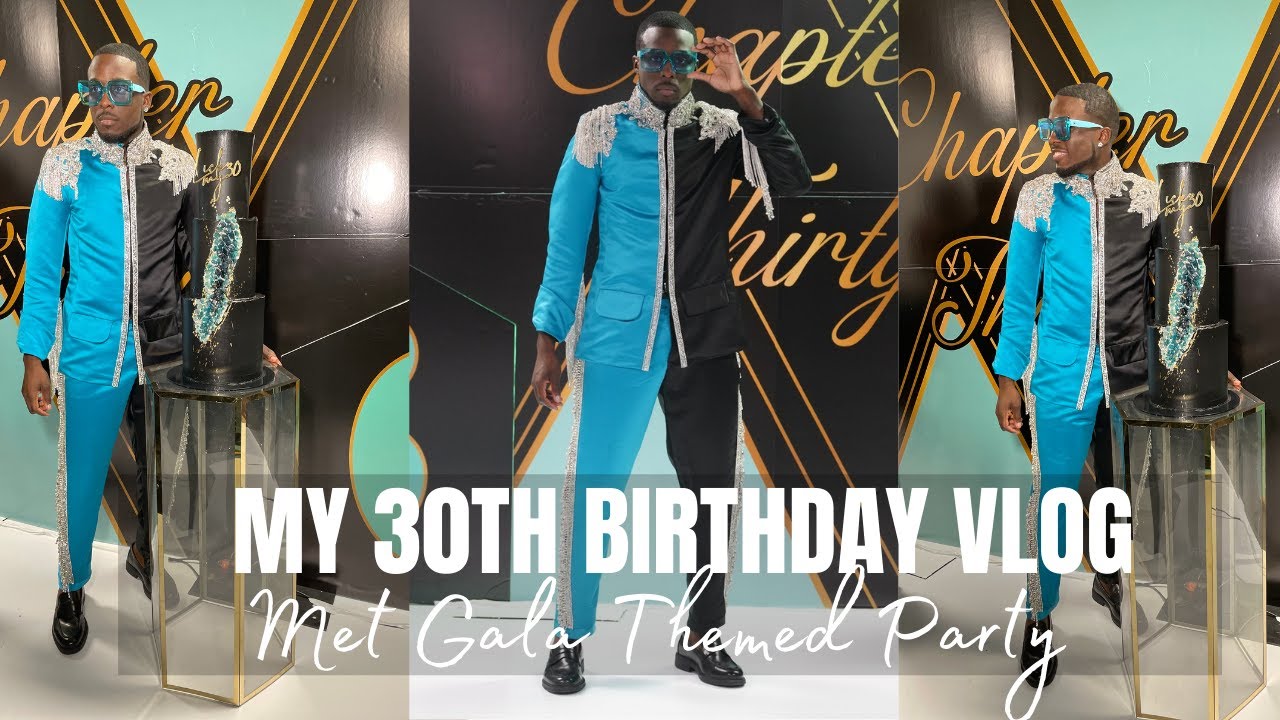 MY 30TH BIRTHDAY VLOG: MET GALA THEMED PARTY!!!!