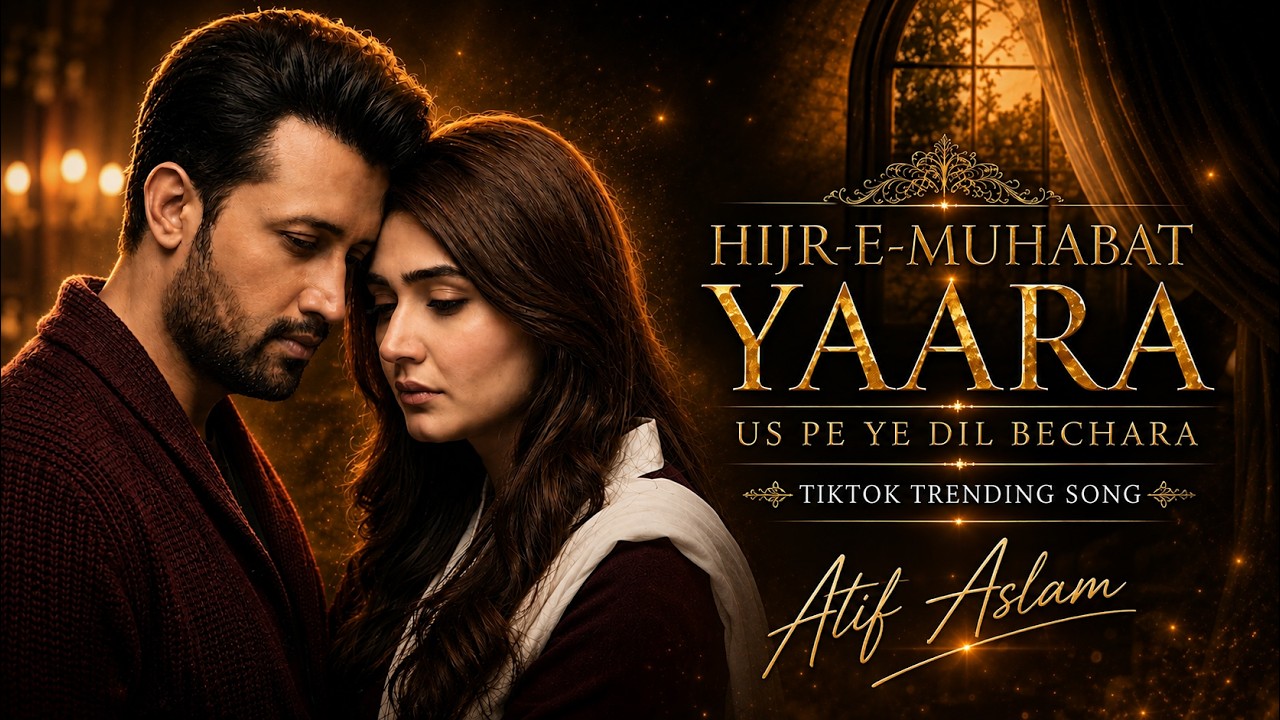 Hijr-E-Muhabat Yaara &ndash; ATIF ASLAM | Us Pe Ye Dil Bechara | Dar-e-Nijaat Ost TikTok Trending Song