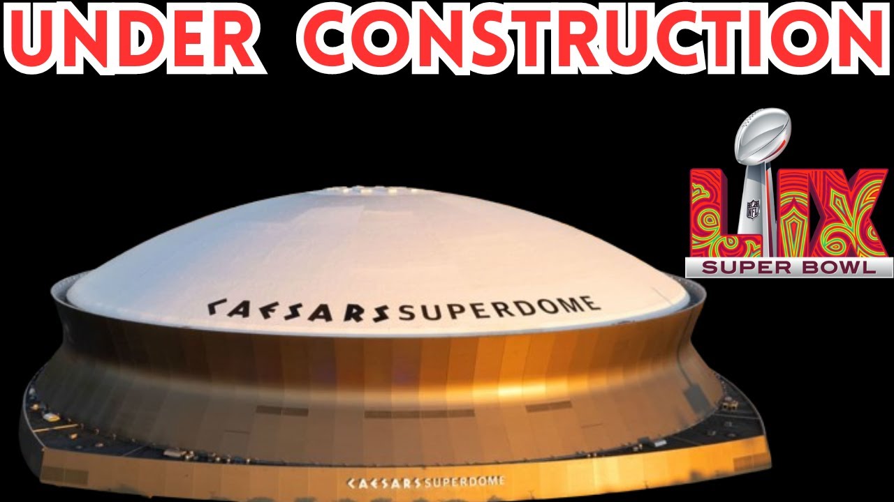 Superdome WON'T BE READY in Time for Super Bowl LIX?