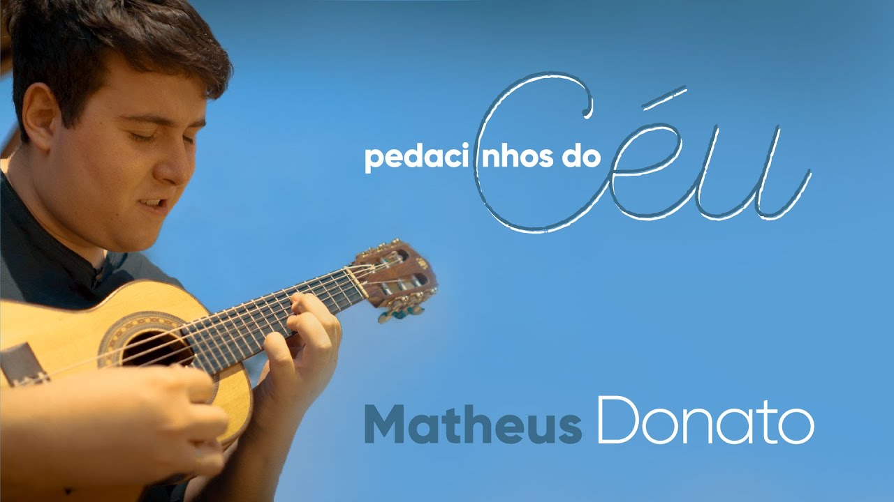 Matheus Donato - Pedacinhos do Céu (Waldir Azevedo)
