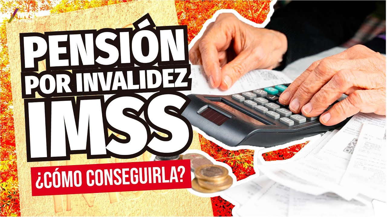PENSIÓN POR INVALIDEZ IMSS: requisitos, cuándo se pide y CUÁNTO DINERO TE DAN