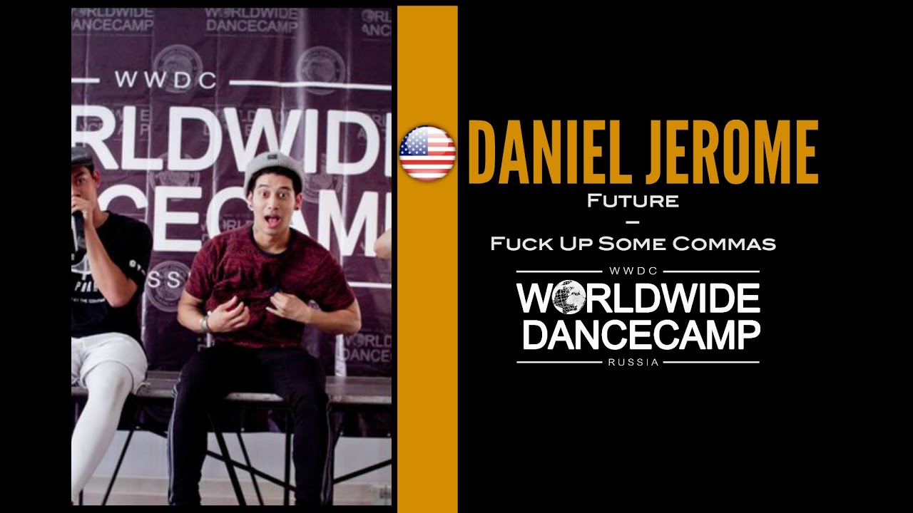 DANIEL JEROME || Future &ndash; Fck Up Some Commas || Worldwide Dance Camp 2015 || Russia