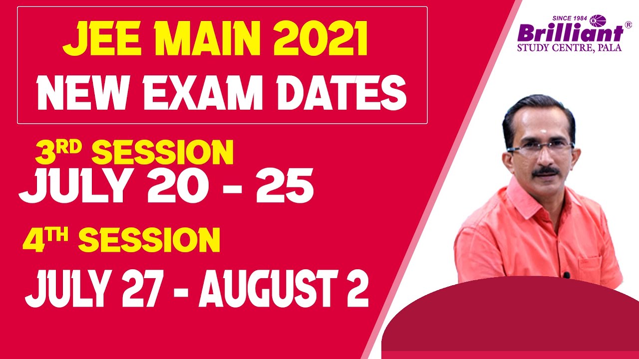 JEE MAIN 2021 | NEW EXAM DATES | 3rd Session July 20 - 25 | 4th Session  July 27 - August 2
