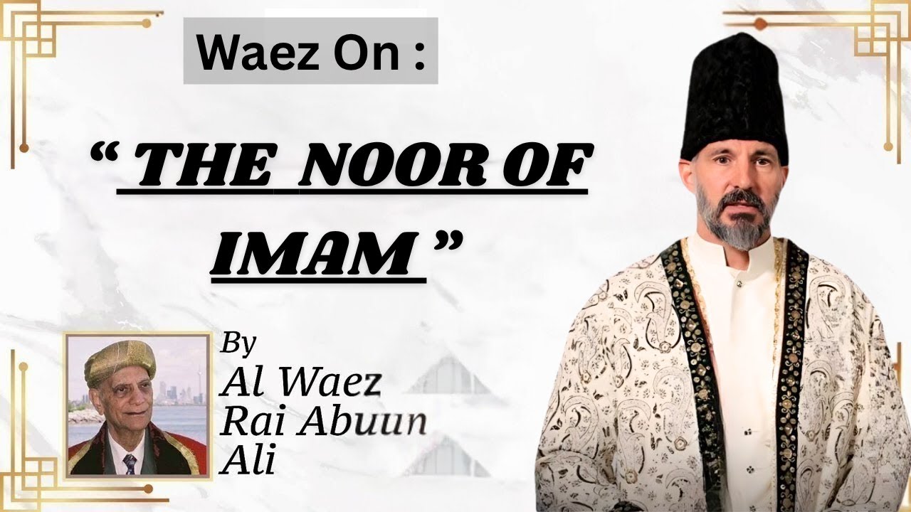 “The Noor of Imam — Powerful Ismaili Waez by Rai Abu Ali Missionary”