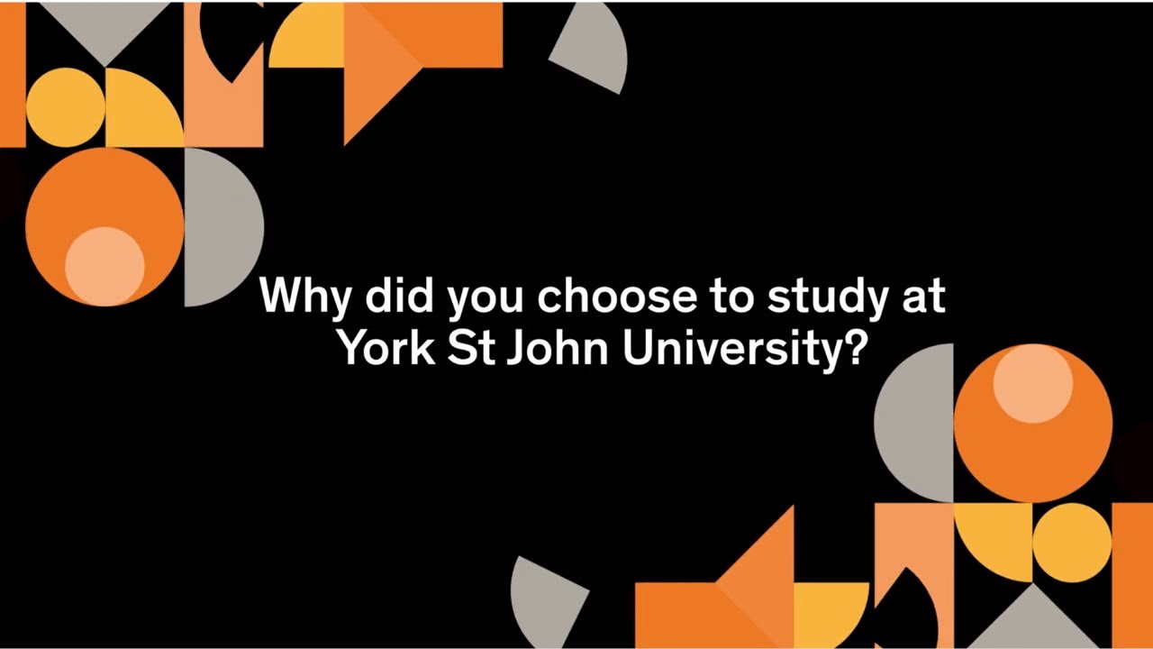 Why did you choose to study at York St John University?