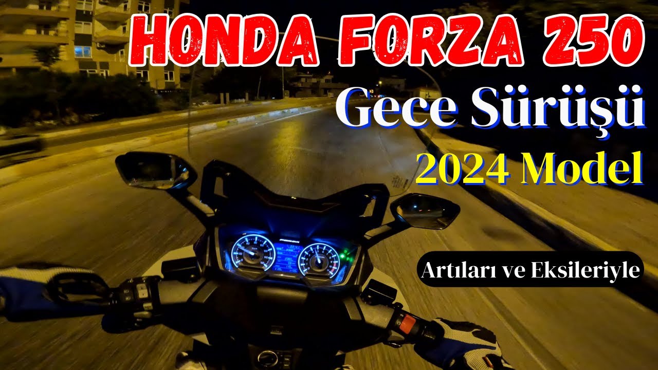 Honda Forza 250 Gece Sürüşü - Tüm Artıları ve Eksileriyle Detaylı İnceleme