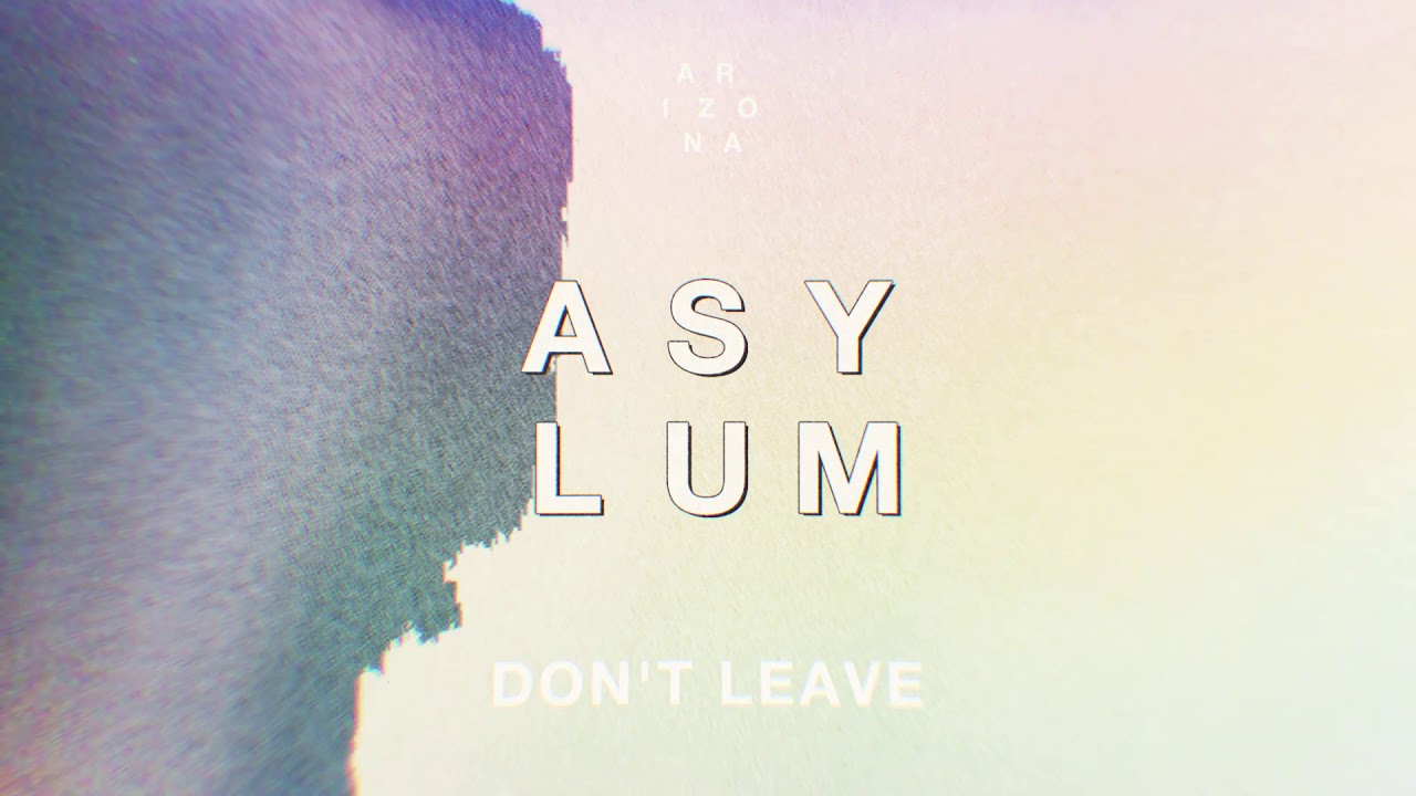 A R I Z O N A - Don't Leave [Official Audio]