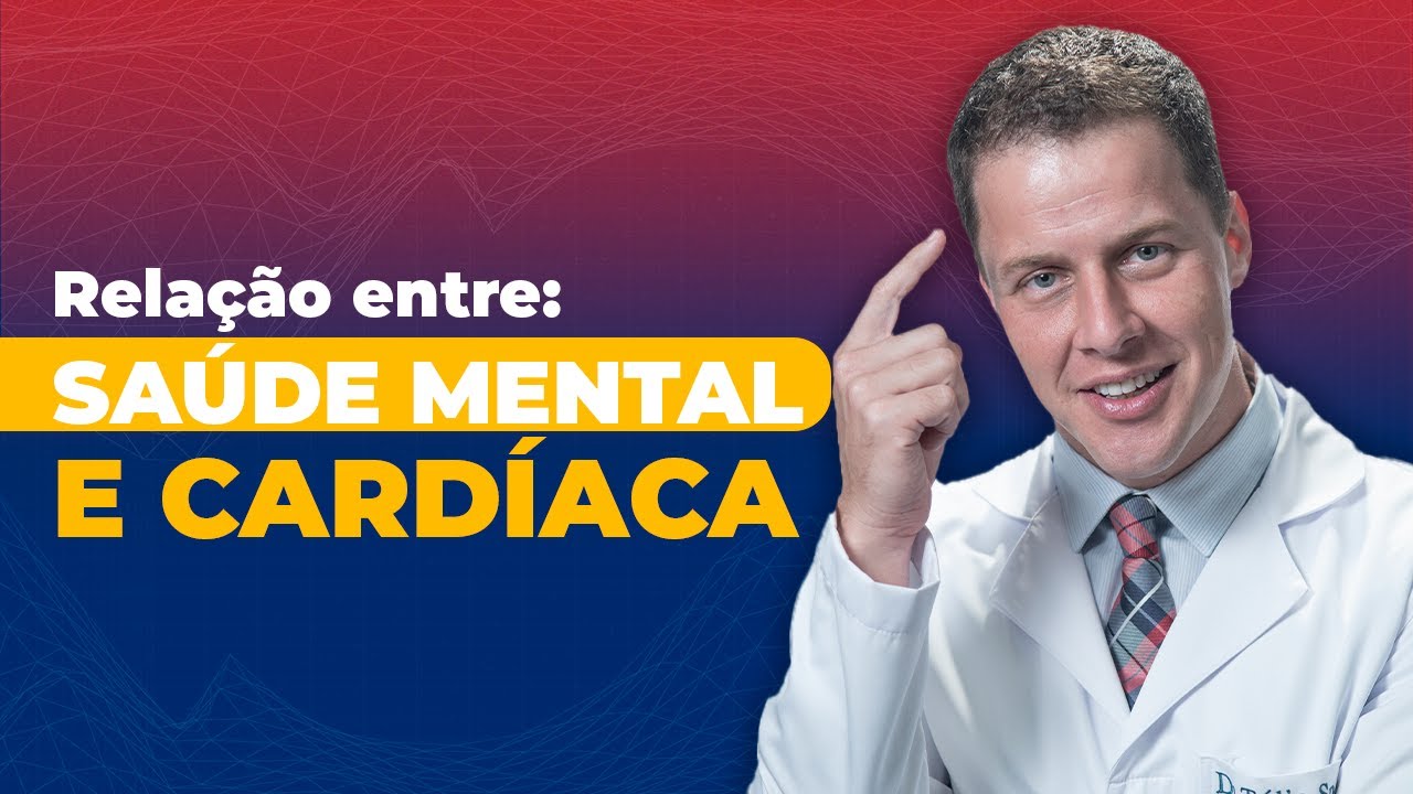 SA&Uacute;DE MENTAL E SA&Uacute;DE CARD&Iacute;ACA &ndash; Qual a rela&ccedil;&atilde;o entre elas? | Dr. T&uacute;lio Sperb