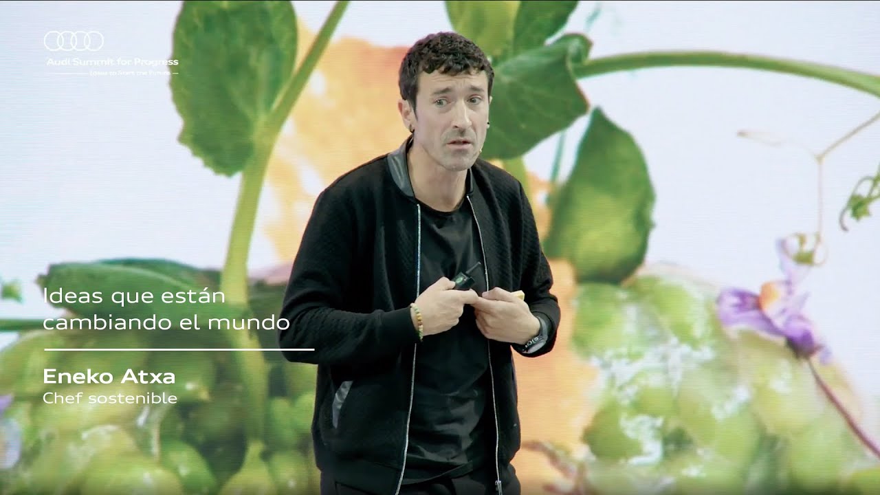 Audi Summit for Progress ⏐ “Ideas que están cambiando el mundo” con Eneko Atxa
