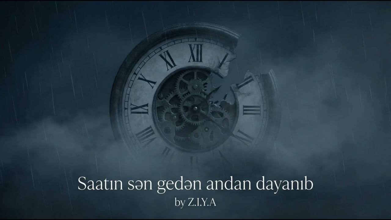 Saatım Sən Gedən Andan Dayanıb – by Z.I.Y.A (Yeni Mahnı)