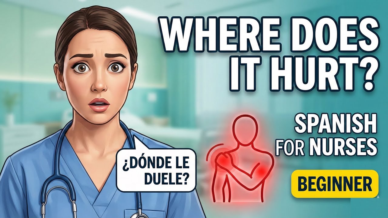 Spanish for Nurses: How to Ask Where It Hurts (Absolute Beginner)