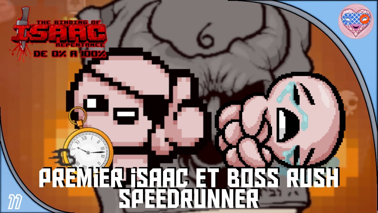 Ep°11. The Binding of Isaac Repentance, De 0% à 100% Premier Isaac et Boss Rush speedrunner