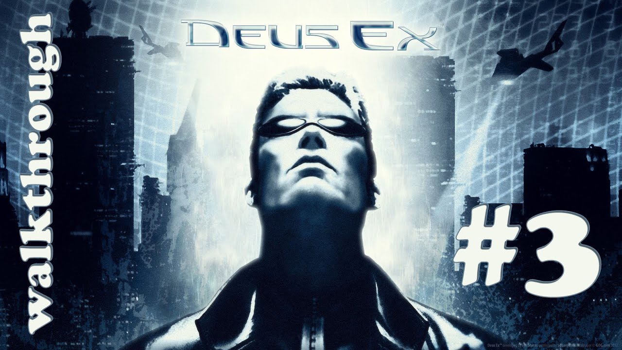[PC] Deus Ex (2000) Walkthrough Part 3 (of 3)