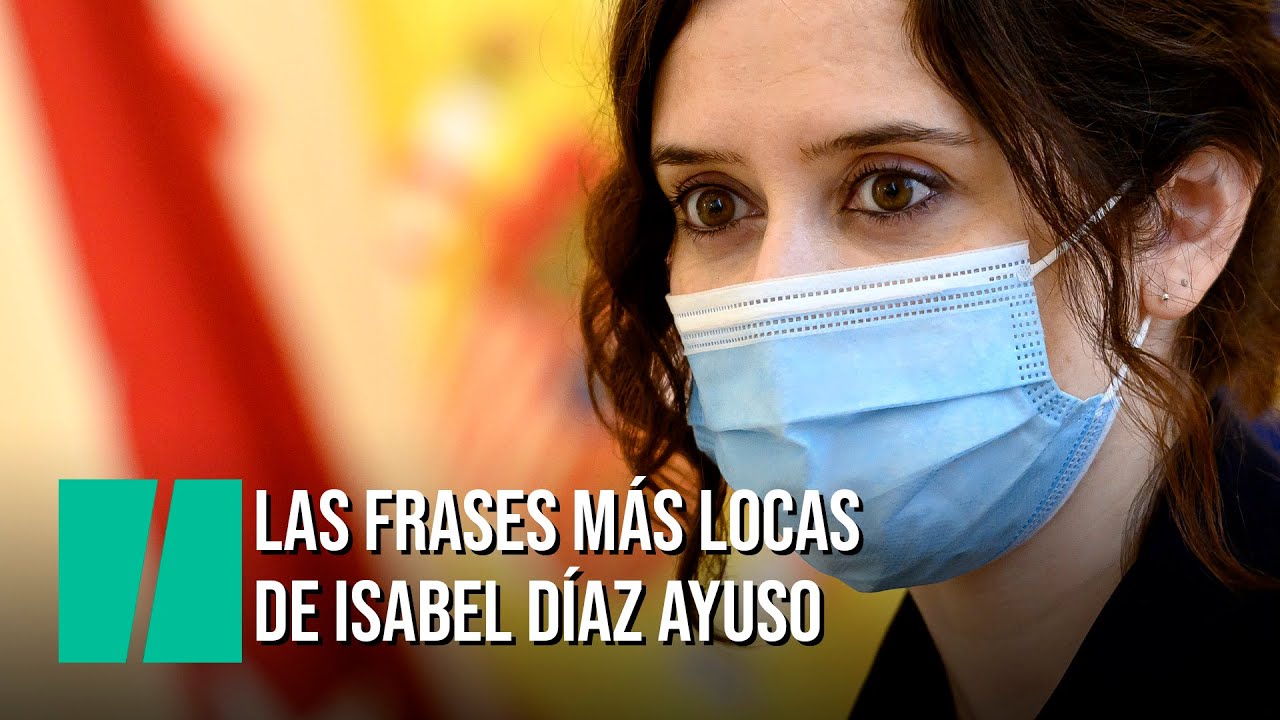 Las frases más locas de Isabel Díaz Ayuso
