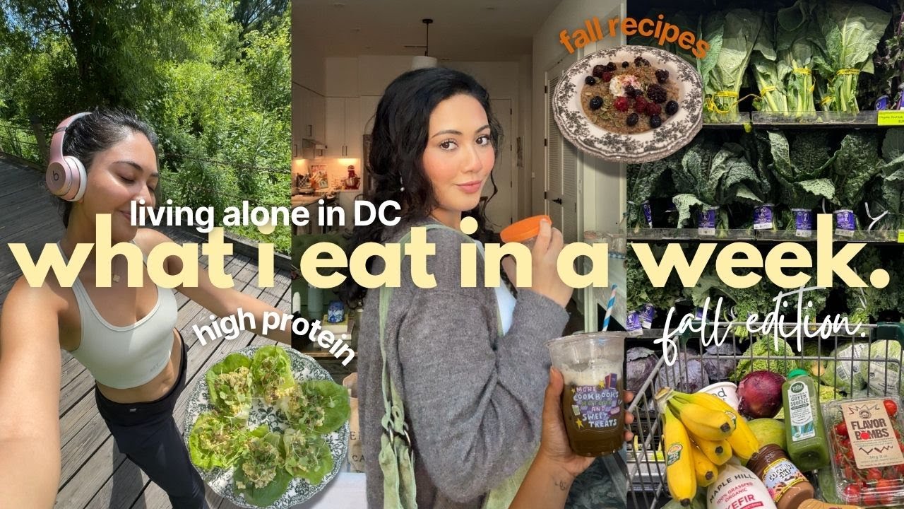 what I EAT in a week living alone in DC | high protein & simple fall recipes 🍁🍂