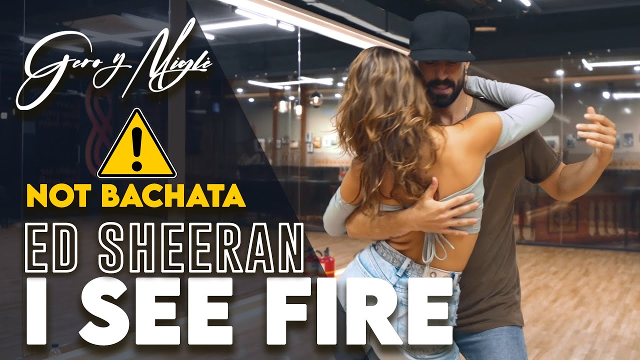 Gero & Migle | NOT BACHATA ⚠ |  I see Fire - Ed Sheeran
