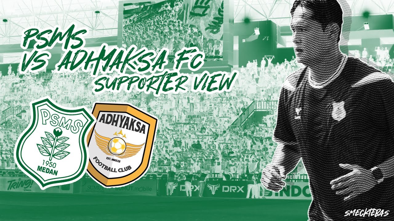 PSMS vs Adhyaksa FC: Anthem Demi Mimpi Kita