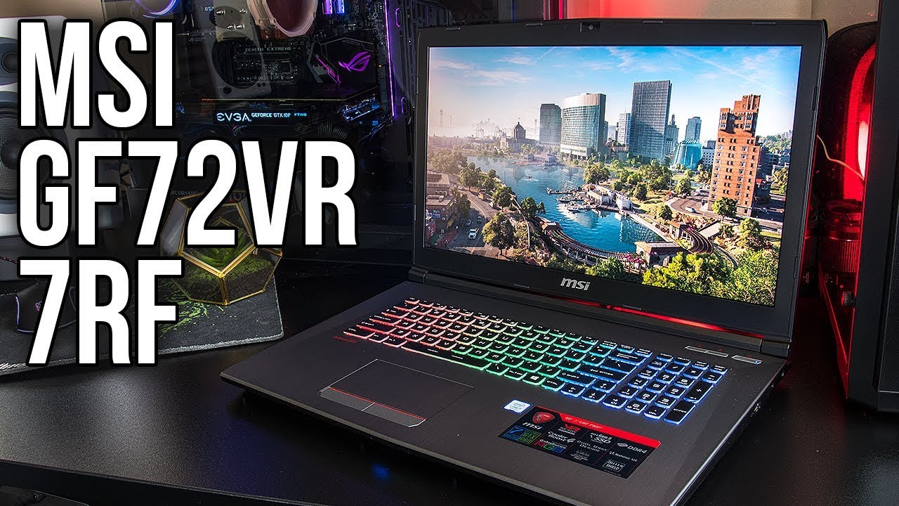 MSI GF72VR 7RF Gaming Laptop Review and Benchmarks