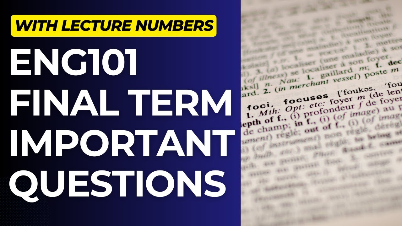 ENG101 Important Questions for Final Term Preparation [With Lecture Numbers]