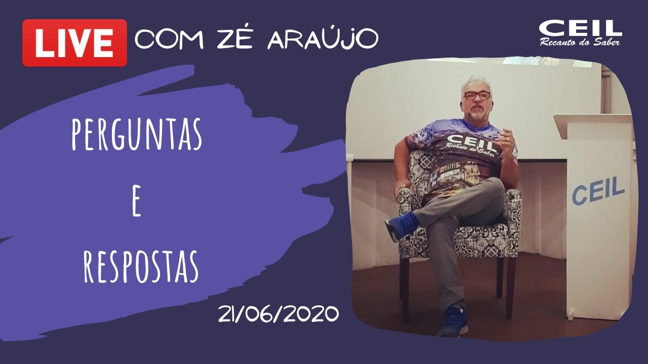 Perguntas e Respostas (LIVE) - Zé Araújo - Ceil Recanto do Saber (21/06/2020)