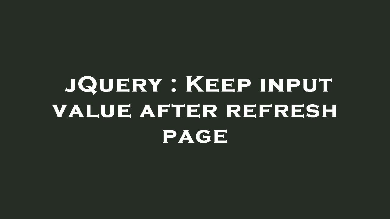 jQuery : Keep input value after refresh page