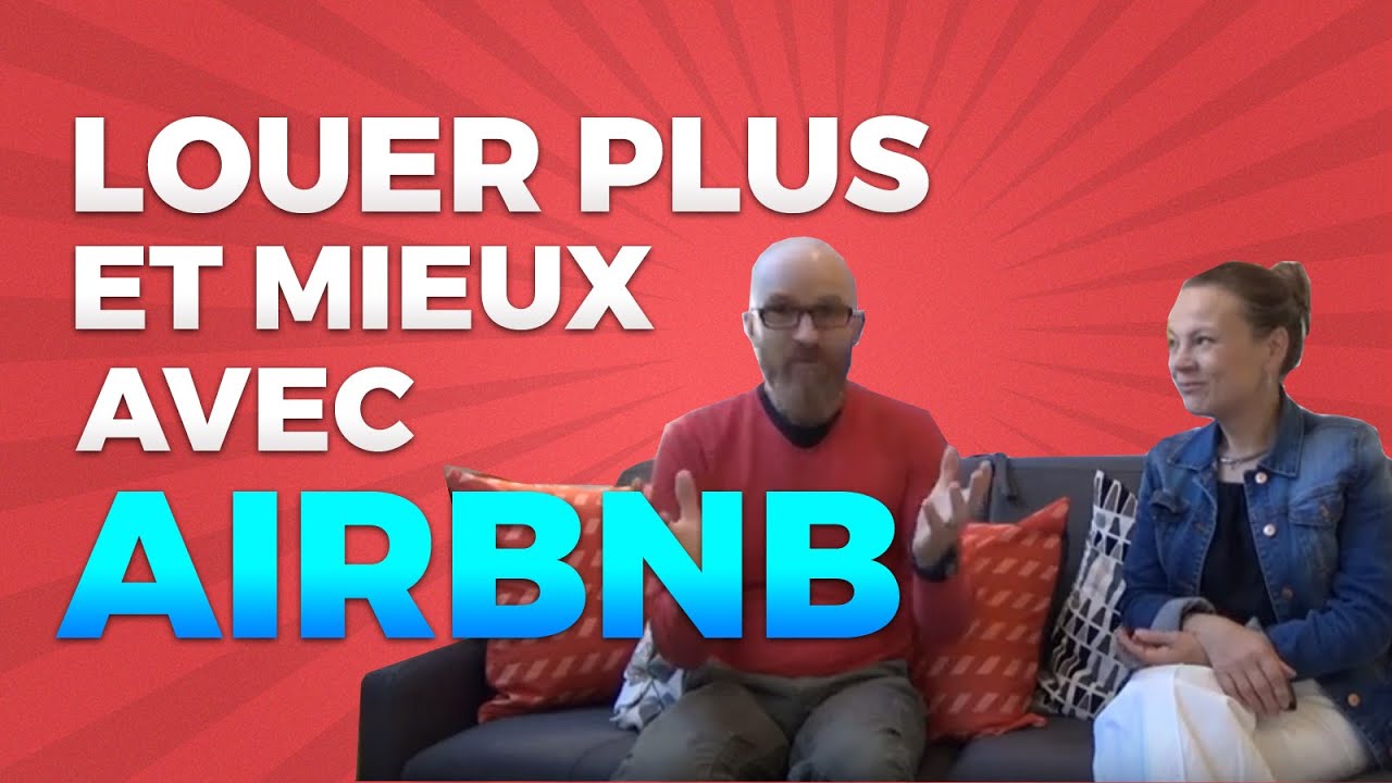 Louer plus et mieux uniquement avec Airbnb !