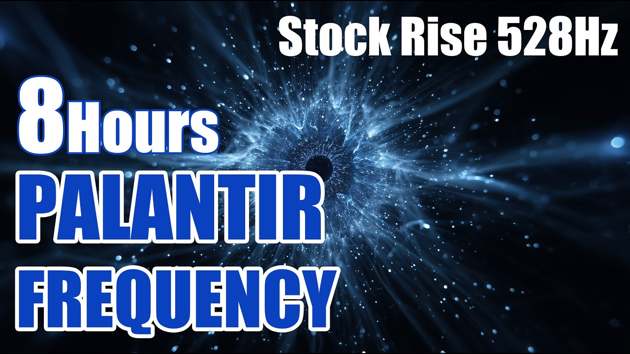 [8 hours] Palantir Stock Rise Frequency 528Hz | Energy Waves for Growth & Success
