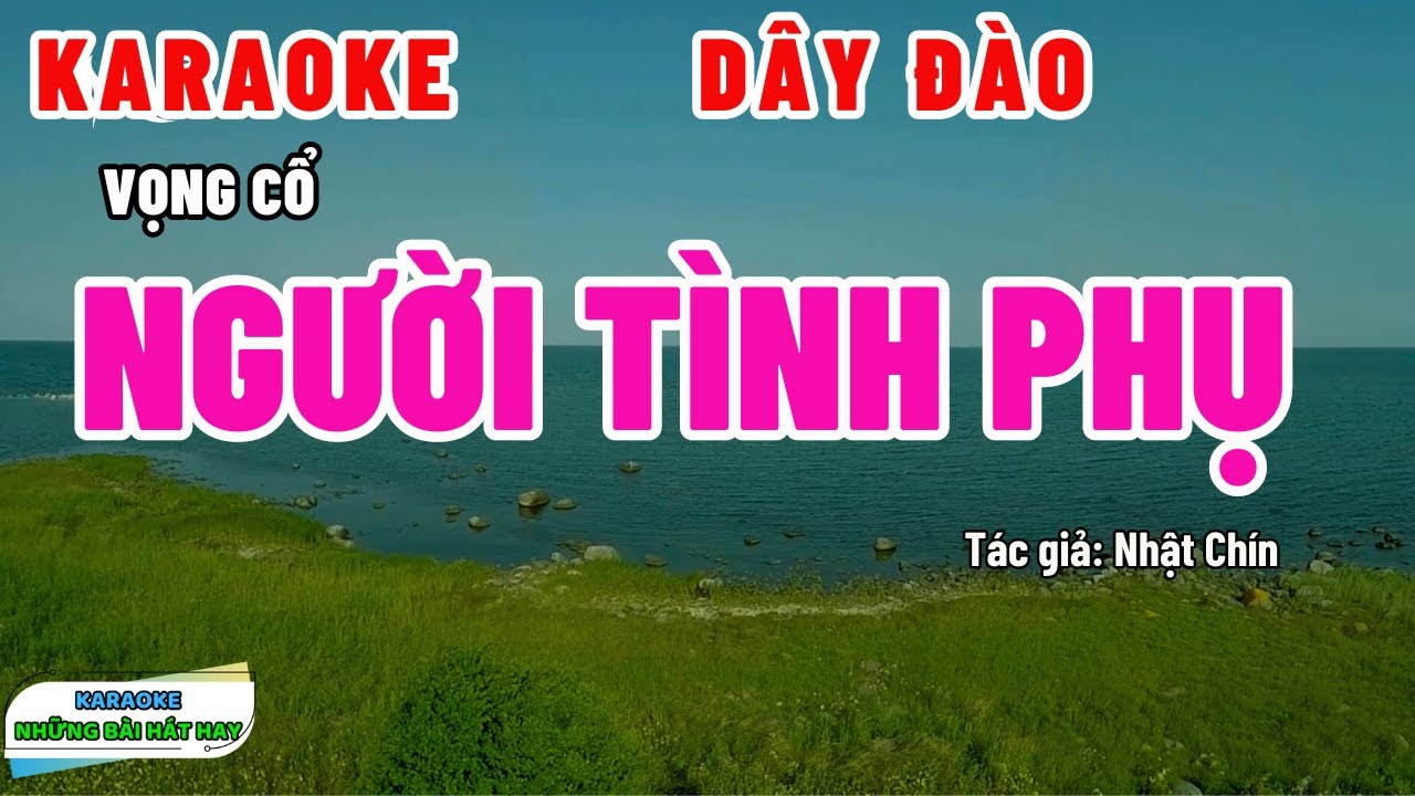 Karaoke vọng cổ. Người tình phụ, dây đào, rất hay