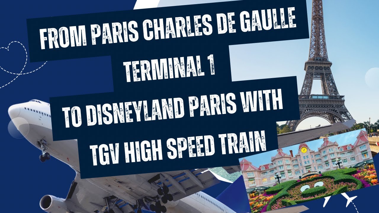 FROM TERMINAL 1 in PARIS CHARLES DE GAULLE airport,to DISNEYLAND PARIS with the TGV High speed train