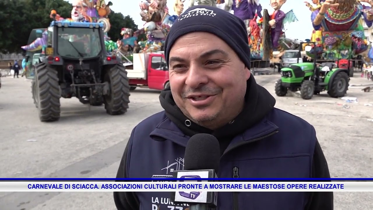 CARNEVALE DI SCIACCA  ASSOCIAZIONI CULTURALI PRONTE A MOSTRARE LE MAESTOSE OPERE REALIZZATE