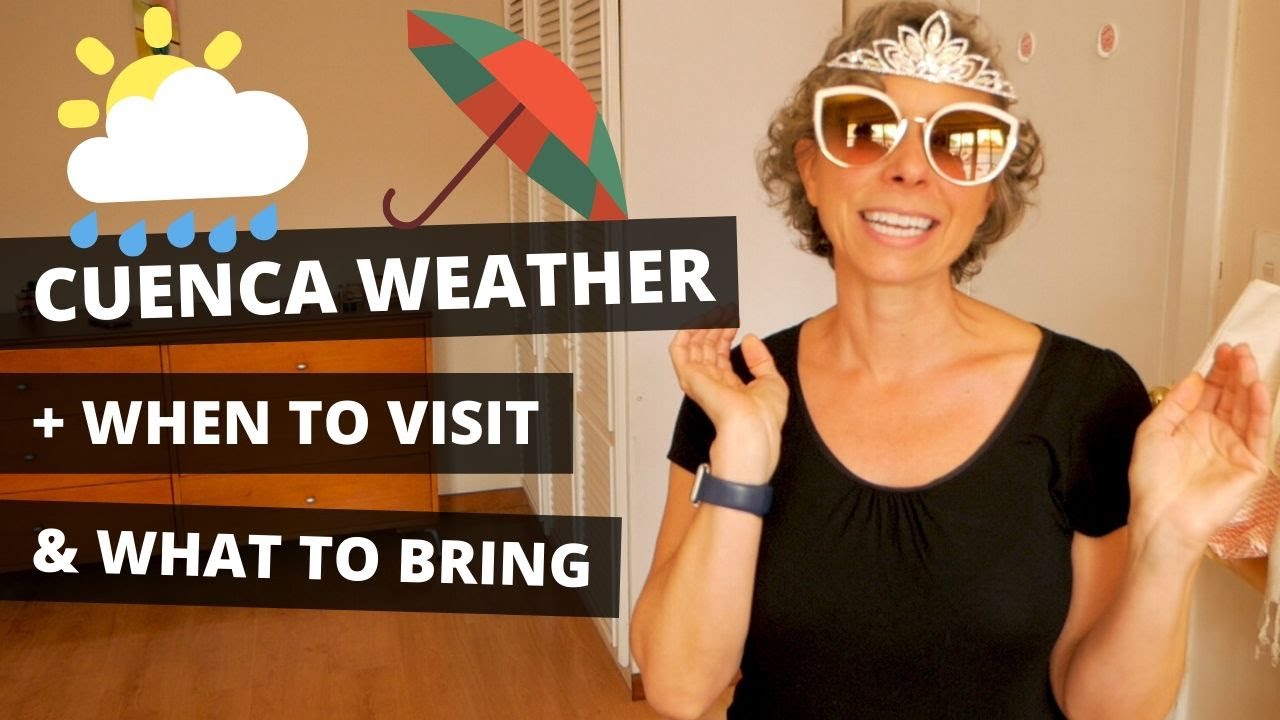 Weather In Cuenca Ecuador + Best Time to Visit & What Clothes to Bring (2020)