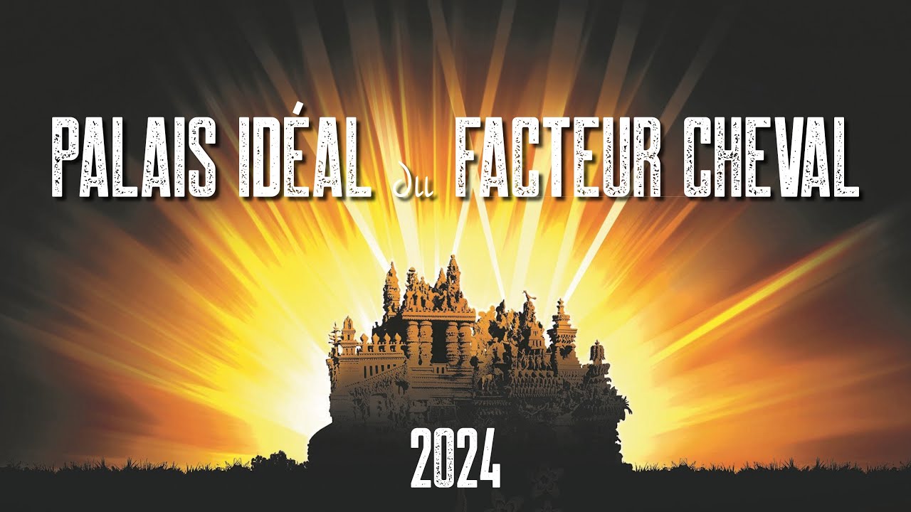Palais idéal - Rétrospective 2024