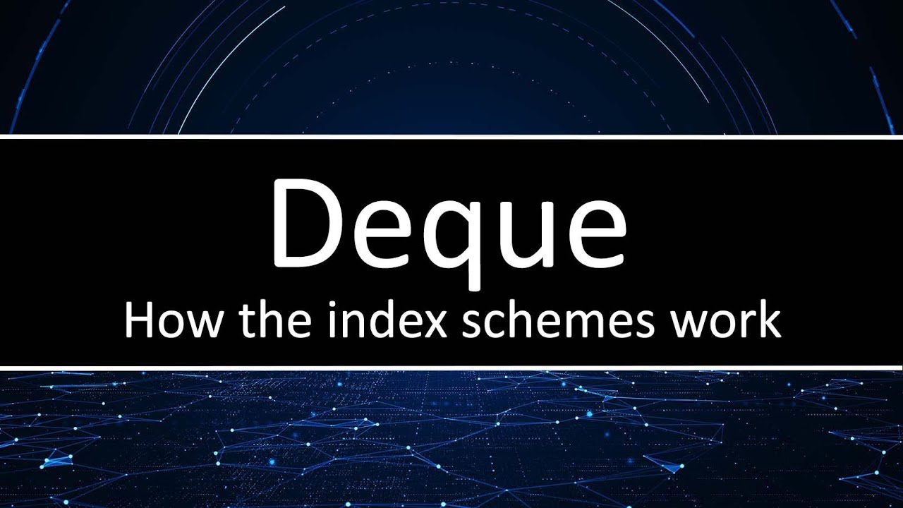 Deque - How the various indexing schemes work