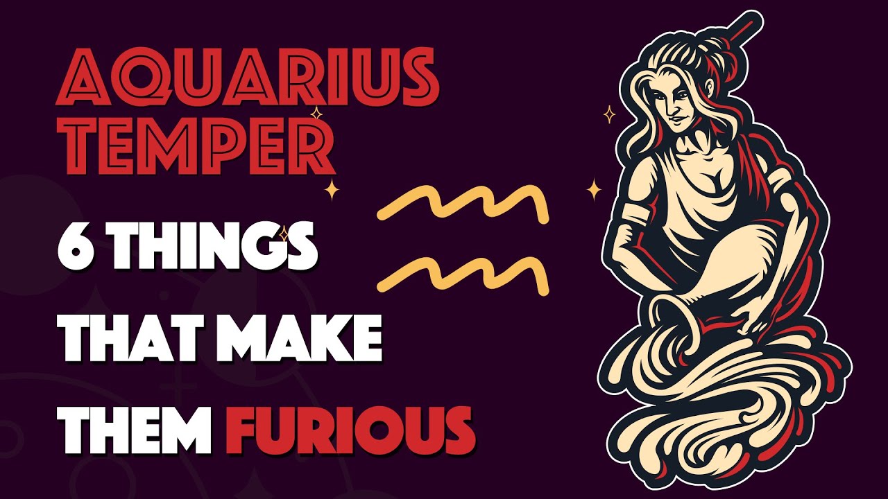 AQUARIUS  Temper || 6 Things that Make them Furious